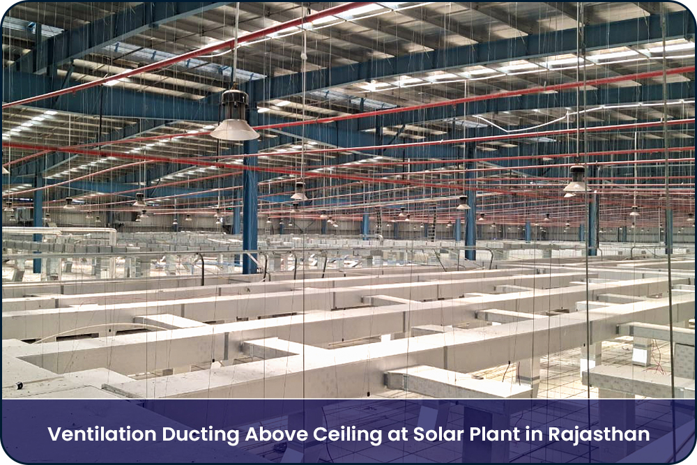 Ventilation Ducting Above Ceiling at Solar Plant in Rajasthan